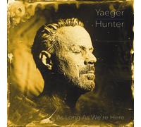 Philip Yaeger – Philip Yaeger & Hunter: As Long As We're Here – CD – US Import