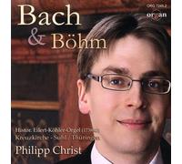 Philipp Christ - Organ Works: Bach & Bohm