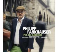 Philipp Fankhauser - I'll Be Around