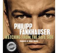 Fankhauser, Philipp - Watching from the Safe Side - Remastered 2021