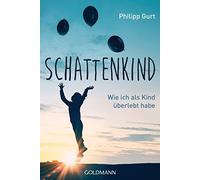 Philipp Gurt Schattenkind: Wie ich als Kind überlebt habe (Paperback)