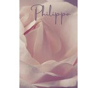 Philippa A Personalized Name Named Notebook With A Pink Rose Cover: A Lined Jotter Journal Righting Pad For Home School Office Work Homework Schoolwork Gardening Notes Or Anything Useful