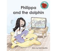 Philippa and the dolphin (Red Squirrel Phonics Level 6)