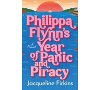 Philippa Flynn's Year of Panic and Piracy : A Novel