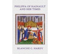 PHILIPPA OF HAINAULT AND HER TIMES