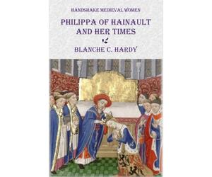 Philippa of Hainault and Her Times