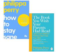 Philippa Perry Collection 2 Books Set (How To Stay Sane, The Book You Wish Your Parents Had Read)
