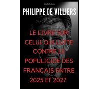 Philippe de Villiers: le Livre sur celui qui lutte contre le populicide des Français entre 2025 et 2027