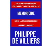 Philippe De Villiers: Un livre biographique explorant la lutte contre le memoricide dans la France moderne