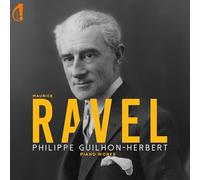 Philippe Guilhon-Herbert - Maurice Ravel: Piano Works
