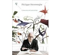 Philippe Herreweghe : Philippe Herreweghe: A Conversation With Camille De Rijck