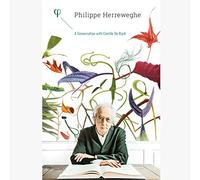 Philippe Herreweghe : Philippe Herreweghe: A Conversation With Camille De Rijck