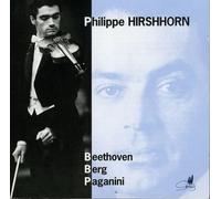 Philippe Hirshhorn Plays Beethoven, Berg and Paganini