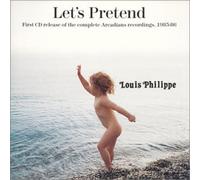 Philippe,Louis - Let's Pretend the Arcadians