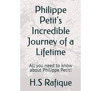 Philippe Petit's Incredible Journey of a Lifetime: All you need to know about Philippe Petit!