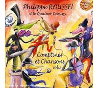 Philippe Roussel & Quatuor Debussy - Comptine and Chansons Vol 2