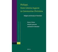 Philippi, From Colonia Augusta to Communitas Christiana: Religion and Society in Transition: 186 (Novum Testamentum, Supplements, 186)
