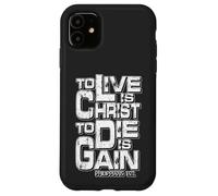 Philippians 1:21 "To Live Is Christ, To Die Is Gain" Case for iPhone 11