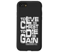 Philippians 1:21 "To Live Is Christ, To Die Is Gain" Case for iPhone SE (2020) / 7/8