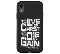 Philippians 1:21 "To Live Is Christ, To Die Is Gain" Case for iPhone XR