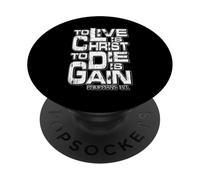 Philippians 1:21 "To Live Is Christ, To Die Is Gain" PopSockets Adhesive PopGrip