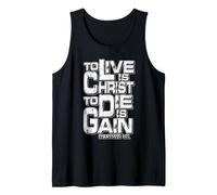 Philippians 1:21 "to Live is Christ, to Die is Gain Tank Top