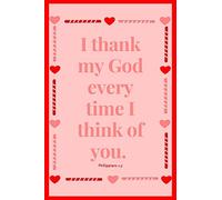 Philippians 1:3 - Heart Border - Love Notebook - 6"x9" Portable Christian Notebook with Love Based Bible Quotes: Inspirational Gifts for Religious ... of Love: Notebook with Love Bible Quotes