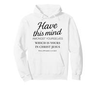 Philippians 2 5 Have This Mind Among Yourselves In Christ Pullover Hoodie