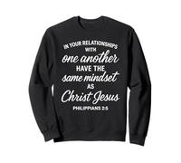 Philippians 2 5 Relationships Mindset Christ Scripture Bible Sweatshirt