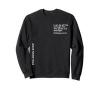 Philippians 4:13, Strength to Encourage You in Hard Times Sweatshirt