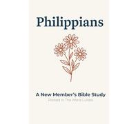 Philippians: A New Member's Bible Study (Rooted In The Word Guides)