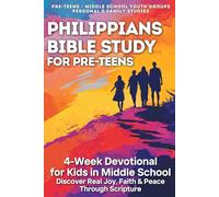 Philippians Bible Study for Pre-Teens - 4-W evotional for Kids in Middle School: Scripture Based Bible Study for Middle School Youth Groups, ... Study Workbook (Middle School Bible Studies)