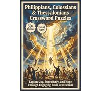 Philippians Colossians 1-2 Thessalonians Crossword Puzzles | 50+ Puzzles | For All Ages!: Explore Joy, Supremacy, and Hope Through Engaging Bible Crosswords