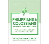 Philippians & Colossians: Humility, Love, and Truth--A 10-Week Bible Study on the Deity of Christ (The Bible Recap Knowing God)