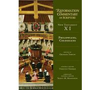 Philippians, Colossians: New Tesstament Volume 11 (Reformation Commentary on Scripture Series)