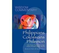 Philippians, Colossians, Philemon: Volume 51 (Wisdom Commentary Series, 51)