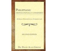 Philippians: Dispensationally Considered (A Grace Expositional Commentary)