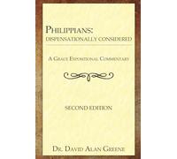 Philippians: Dispensationally Considered (A Grace Expositional Commentary)