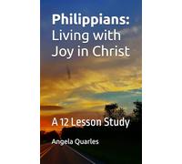 Philippians: Living with Joy in Christ: A 12 Lesson Study