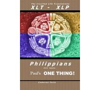 Philippians: Paul's One Thing: The Crucified Life Translations, XLT-XLP
