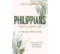 Philippians: Pursue Christ's Joy (Seeing the Old Testament in the Epistles Bible Studies)