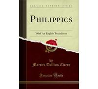 Philippics: With an English Translation (Classic Reprint)