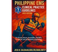 Philippine EMS Clinical Practice Guidelines: For Doctors, Nurses, Paramedics, and EMTs in Land, Air, and Sea Ambulance Operations
