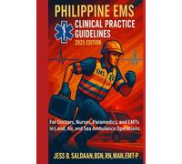 Philippine EMS Clinical Practice Guidelines: For Doctors, Nurses, Paramedics, and EMTs in Land, Air, and Sea Ambulance Operations
