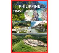 PHILIPPINE TRAVEL GUIDE 2025: Everything You Need to Discover the Philippines Like a Local