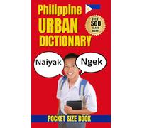 Philippine Urban Dictionary: 500 Essential Filipino Slang Words and Expressions with Meanings, Examples, and English Translations (Urban Slang Dictionary)