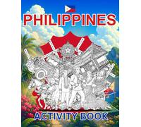 Philippines Activity Book For Kids: Learn about Philippines's History, Landmarks, Culture While Solving Word Puzzles, Mazes, Crosswords, and Coloring ... and Families (World Countries Activity Books)