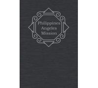 Philippines Angeles Mission: Missionary Journal. This beautiful paperback journal is the perfect gift for your LDS missionary to write spiritual ... Perfect for Elder, Sister, Mission President