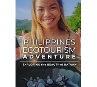 Philippines Ecotourism Adventure: Exploring the Beauty of Bataan