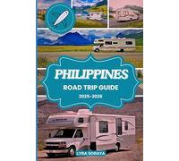 PHILIPPINES ROAD TRIP GUIDE 2025-2026: Plan Your Dream Road Trip Across Philippines with Insider Tips, Daily Routes, and Authentic Travel Experiences.